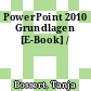 PowerPoint 2010 Grundlagen [E-Book] /