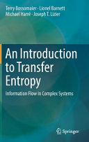 An introduction to transfer entropy : information flow in complex systems [E-Book] /