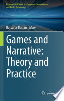 Games and Narrative: Theory and Practice [E-Book] /