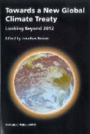 Towards a new global climate treaty : looking beyond 2012 /