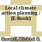 Local climate action planning / [E-Book]