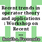 Recent trends in operator theory and applications : Workshop on Recent Trends in Operator Theory and Applications, May 3-5, 2018, the University of Memphis, Memphis, Tennessee [E-Book] /