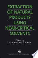 Extraction of Natural Products Using Near-Critical Solvents [E-Book] /