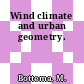 Wind climate and urban geometry.