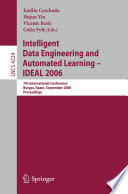 Intelligent Data Engineering and Automated Learning - IDEAL 2006 [E-Book] / 7th International Conference, Burgos, Spain, September 20-23, 2006, Proceedings