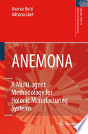 ANEMONA [E-Book] : A Mulit-agent Methodology for Holonic Manufacturing Systems /