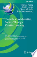 Towards a Collaborative Society Through Creative Learning [E-Book] : IFIP World Conference on Computers in Education, WCCE 2022, Hiroshima, Japan, August 20-24, 2022, Revised Selected Papers /