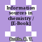 Information sources in chemistry / [E-Book]