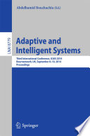 Adaptive and Intelligent Systems [E-Book] : Third International Conference, ICAIS 2014, Bournemouth, UK, September 8-10, 2014. Proceedings /