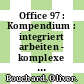 Office 97 : Kompendium : integriert arbeiten - komplexe Funktionen lernen - Lösungen realisieren : mit Office ins Internet/Intranet - Web Publishing /