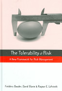 The tolerability of risk : a new framework of risk management /