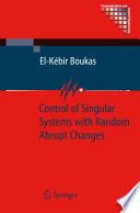 Control of Singular Systems with Random Abrupt Changes [E-Book] /