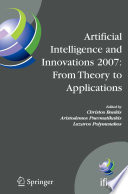 Artificial Intelligence and Innovations 2007: from Theory to Applications [E-Book] : Proceedings of the 4th IFIP International Conference on Artificial Intelligence Applications and Innovations (AIAI 2007) /
