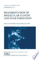 Fragmentation of Molecular Clouds and Star Formation [E-Book] : Proceedings of the 147th Symposium of the International Astronomical Union, Held in Grenoble, France, June 12–16, 1990 /