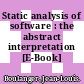 Static analysis of software : the abstract interpretation [E-Book] /