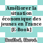Améliorer la situation économique des jeunes en France [E-Book] /