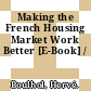 Making the French Housing Market Work Better [E-Book] /