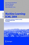 Machine Learning: ECML 2004 [E-Book] : 15th European Conference on Machine Learning, Pisa, Italy, September 20-24, 2004, Proceedings /