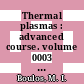 Thermal plasmas : advanced course. volume 0003 : Technology and applications : lecture notes. vol. 3 : Plasma technology : course : Eindhoven, 26.06.1985-28.06.1985.