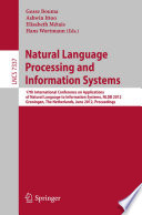 Natural Language Processing and Information Systems [E-Book]: 17th International Conference on Applications of Natural Language to Information Systems, NLDB 2012, Groningen, The Netherlands, June 26-28, 2012. Proceedings /