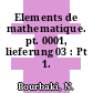 Elements de mathematique. pt. 0001, lieferung 03 : Pt 1.
