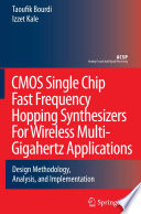 CMOS Single Chip Fast Frequency Hopping Synthesizers For Wireless Multi-Gigahertz Applications [E-Book] : Design Methodology, Analysis, and Implementation /