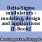 Delta-Sigma modulators : modeling, design and applications [E-Book] /