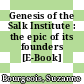 Genesis of the Salk Institute : the epic of its founders [E-Book] /