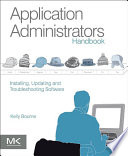 Application administrators handbook : installing, updating and troubleshooting software [E-Book] /