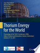 Thorium Energy for the World [E-Book] : Proceedings of the ThEC13 Conference, CERN, Globe of Science and Innovation, Geneva, Switzerland, October 27-31, 2013 /
