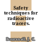 Safety techniques for radioactive tracers.