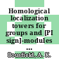 Homological localization towers for groups and [PI sign]-modules [E-Book] /