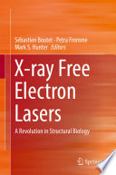 X-ray Free Electron Lasers [E-Book] : A Revolution in Structural Biology /