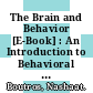 The Brain and Behavior [E-Book] : An Introduction to Behavioral Neuroanatomy /