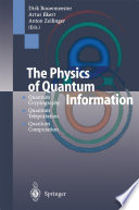 The Physics of Quantum Information [E-Book] : Quantum Cryptography, Quantum Teleportation, Quantum Computation /