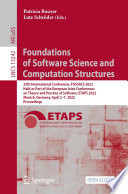 Foundations of Software Science and Computation Structures [E-Book] : 25th International Conference, FOSSACS 2022, Held as Part of the European Joint Conferences on Theory and Practice of Software, ETAPS 2022, Munich, Germany, April 2-7, 2022, Proceedings /