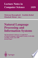 Natural Language Processing and Information Systems [E-Book] : 5th International Conference on Applications of Natural Language to Information Systems, NLDB 2000 Versailles, France, June 28–30,2000 Revised Papers /