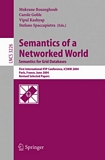 Semantics of a Networked World. Semantics for Grid Databases [E-Book] : First International IFIP Conference on Semantics of a Networked World: ICSNW 2004, Paris, France, June 17-19, 2004. Revised Selected Papers /