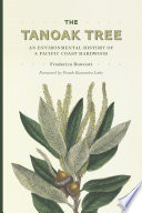 The tanoak tree : an environmental history of a Pacific Coast hardwood [E-Book] /