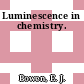 Luminescence in chemistry.