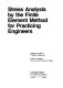 Stress analysis by the finite element method for practicing engineers.