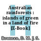 Australian rainforests : islands of green in a land of fire [E-Book] /
