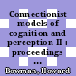 Connectionist models of cognition and perception II : proceedings of the Eighth Neural Computation and Psychology Workshop : University of Kent, UK, 28-30 August 2003 [E-Book] /