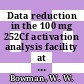 Data reduction in the 100 mg 252Cf activation analysis facility at the Savannah River Laboratory : this paper is proposed for presentation at the international nuclear and atomic activation analysis conference and 19th annual meeting on analytical chemistry in nuclear technology, October 14 - 16, 1975 Gatlinburg, Tennessee [E-Book] /