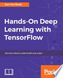 Hands-on deep learning with TensorFlow : uncover what is underneath your data! [E-Book] /