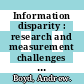Information disparity : research and measurement challenges in an interconnected world: new information perspectives [E-Book] /
