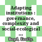 Adapting institutions : governance, complexity and social-ecological resilience [E-Book] /