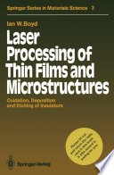 Laser Processing of Thin Films and Microstructures [E-Book] : Oxidation, Deposition and Etching of Insulators /