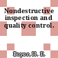Nondestructive inspection and quality control.