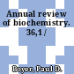Annual review of biochemistry. 36,1 /